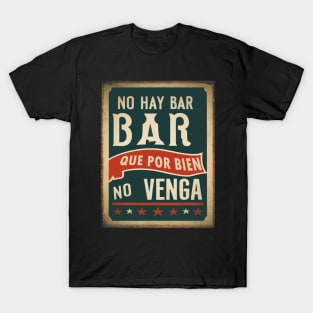 No hay BAR que por BIEN no venga. Frase divertidaa T-Shirt